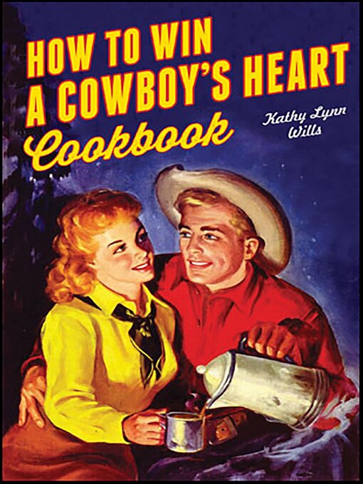 Title details for How to Win a Cowboy's Heart Cookbook by Kathy Lynn Wills - Available